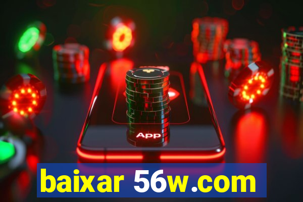 baixar 56w.com